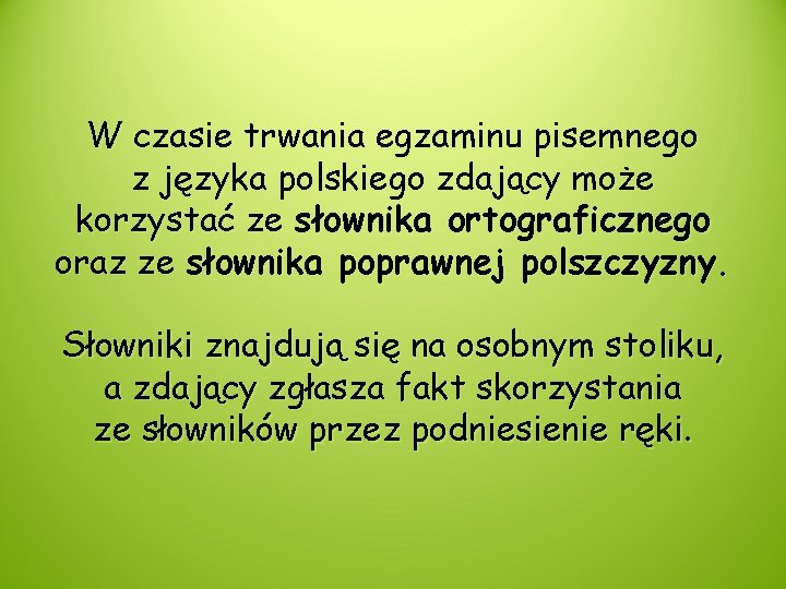 W czasie trwania egzaminu pisemnego z języka polskiego zdający może korzystać ze słownika ortograficznego