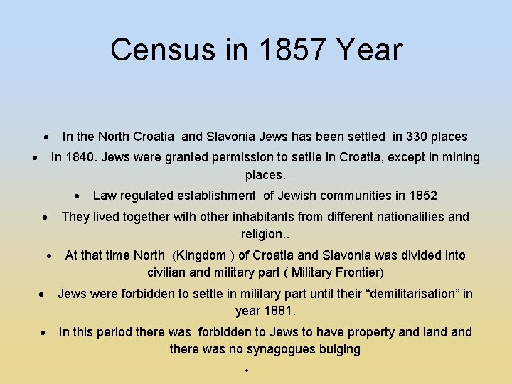 Census in 1857 Year In the North Croatia and Slavonia Jews has been settled