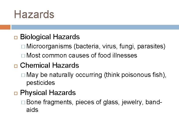 Hazards Biological Hazards � Microorganisms (bacteria, virus, fungi, parasites) � Most common causes of Hazards Biological Hazards � Microorganisms (bacteria, virus, fungi, parasites) � Most common causes of