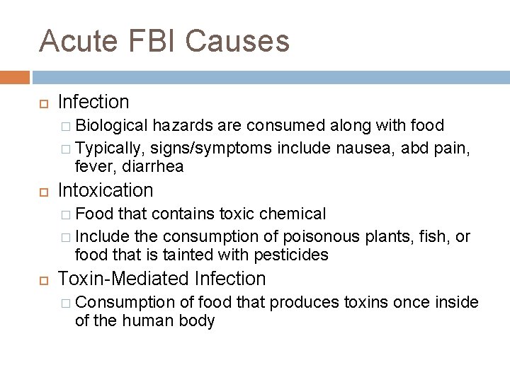 Acute FBI Causes Infection � Biological hazards are consumed along with food � Typically, Acute FBI Causes Infection � Biological hazards are consumed along with food � Typically,