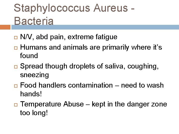 Staphylococcus Aureus Bacteria N/V, abd pain, extreme fatigue Humans and animals are primarily where Staphylococcus Aureus Bacteria N/V, abd pain, extreme fatigue Humans and animals are primarily where