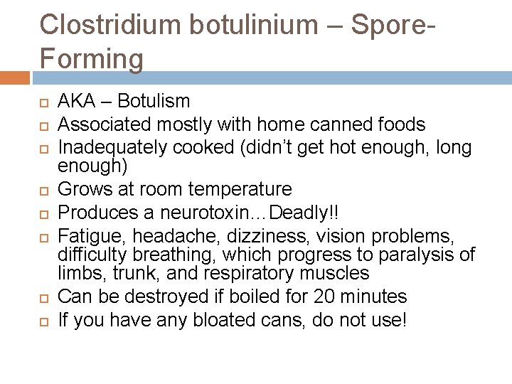 Clostridium botulinium – Spore. Forming AKA – Botulism Associated mostly with home canned foods Clostridium botulinium – Spore. Forming AKA – Botulism Associated mostly with home canned foods