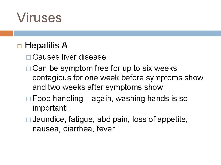 Viruses Hepatitis A � Causes liver disease � Can be symptom free for up Viruses Hepatitis A � Causes liver disease � Can be symptom free for up