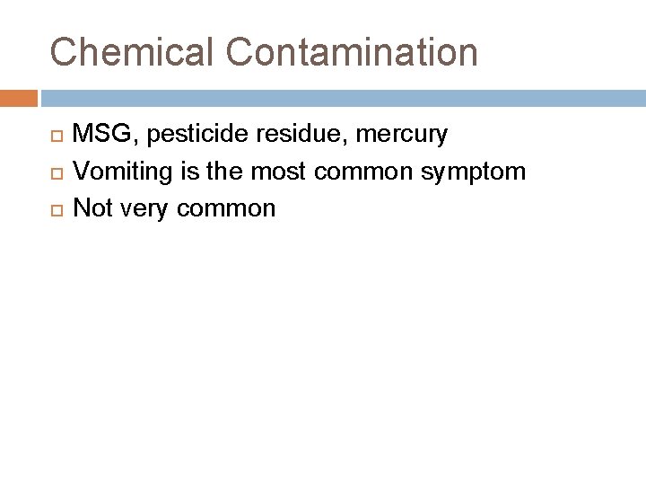 Chemical Contamination MSG, pesticide residue, mercury Vomiting is the most common symptom Not very Chemical Contamination MSG, pesticide residue, mercury Vomiting is the most common symptom Not very