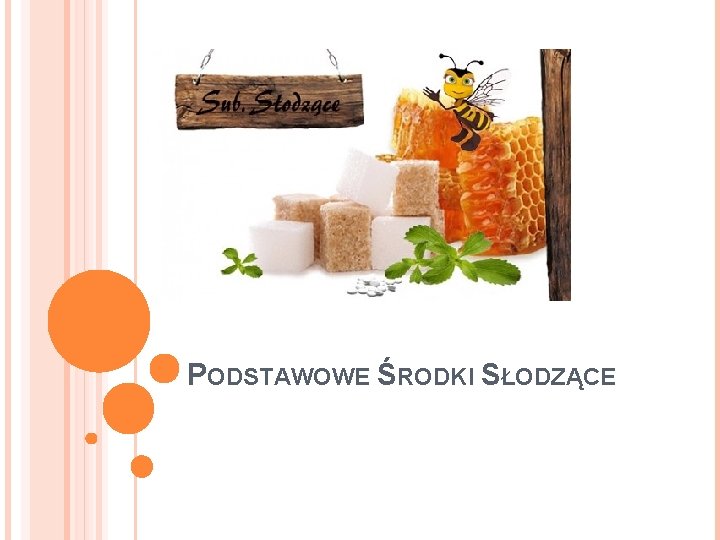 PODSTAWOWE ŚRODKI SŁODZĄCE 