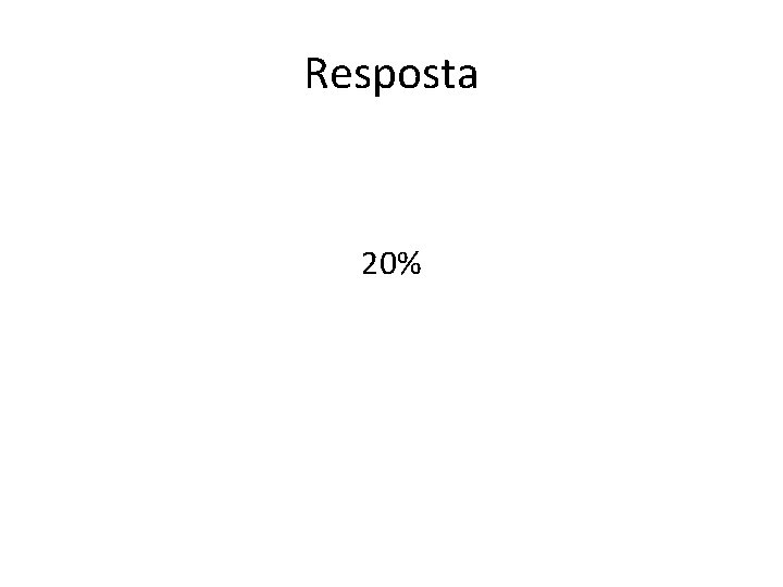 Resposta 20% 