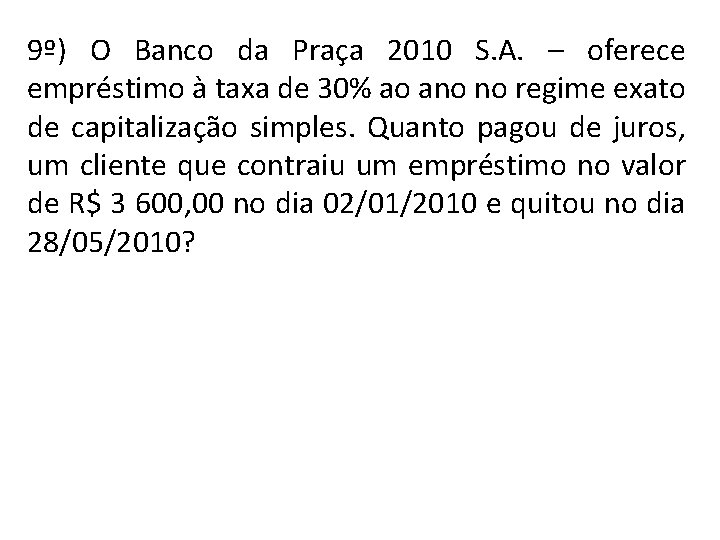 9º) O Banco da Praça 2010 S. A. – oferece empréstimo à taxa de