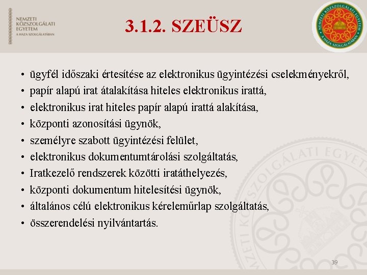 3. 1. 2. SZEÜSZ • • • ügyfél időszaki értesítése az elektronikus ügyintézési cselekményekről,