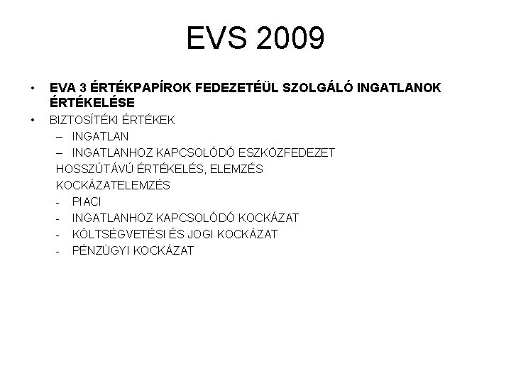EVS 2009 • EVA 3 ÉRTÉKPAPÍROK FEDEZETÉÜL SZOLGÁLÓ INGATLANOK ÉRTÉKELÉSE • BIZTOSÍTÉKI ÉRTÉKEK –
