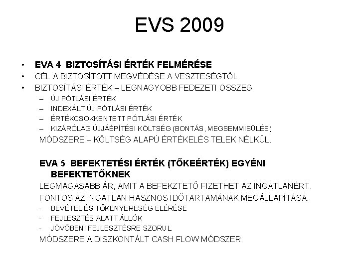 EVS 2009 • EVA 4 BIZTOSÍTÁSI ÉRTÉK FELMÉRÉSE • • CÉL A BIZTOSÍTOTT MEGVÉDÉSE