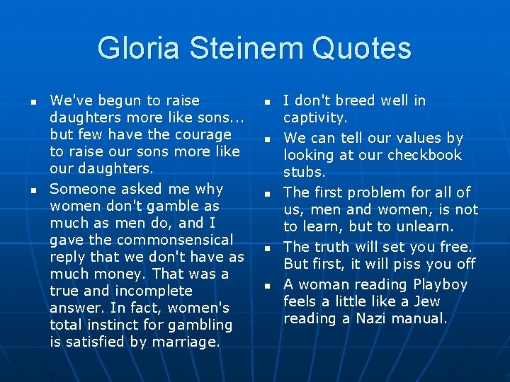 Gloria Steinem Quotes n n We've begun to raise daughters more like sons. .