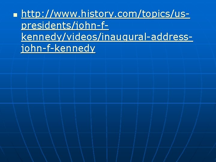 n http: //www. history. com/topics/uspresidents/john-fkennedy/videos/inaugural-addressjohn-f-kennedy 