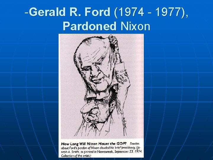 -Gerald R. Ford (1974 - 1977), Pardoned Nixon 