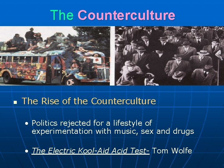 The Counterculture n The Rise of the Counterculture • Politics rejected for a lifestyle