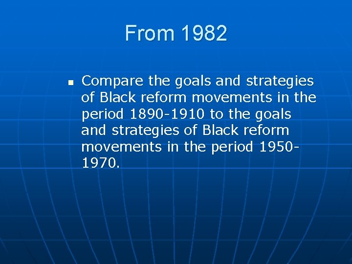 From 1982 n Compare the goals and strategies of Black reform movements in the