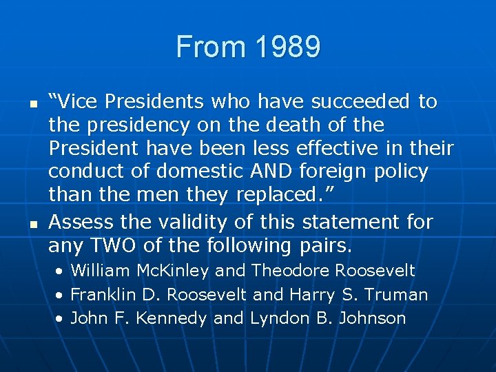 From 1989 n n “Vice Presidents who have succeeded to the presidency on the