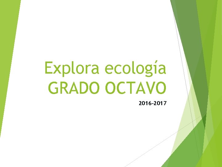 Explora ecología GRADO OCTAVO 2016 -2017 