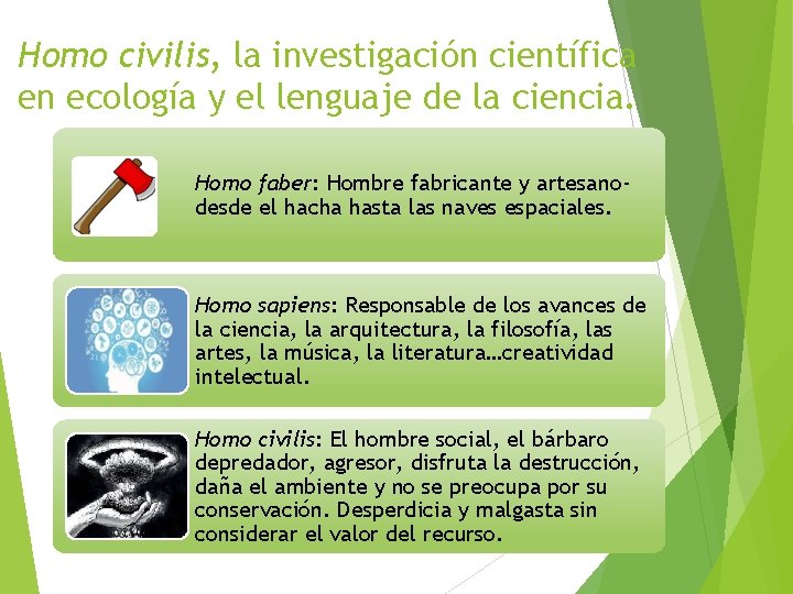 Homo civilis, la investigación científica en ecología y el lenguaje de la ciencia. Homo