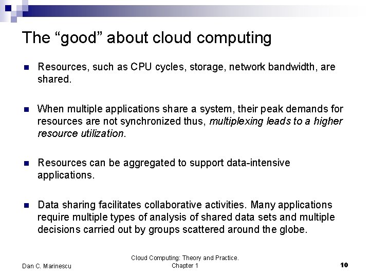 The “good” about cloud computing n Resources, such as CPU cycles, storage, network bandwidth,