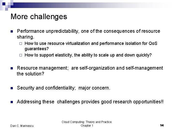 More challenges n Performance unpredictability, one of the consequences of resource sharing. How to