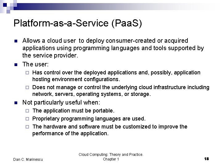 Platform-as-a-Service (Paa. S) n n Allows a cloud user to deploy consumer-created or acquired