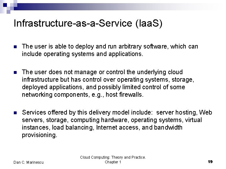 Infrastructure-as-a-Service (Iaa. S) n The user is able to deploy and run arbitrary software,