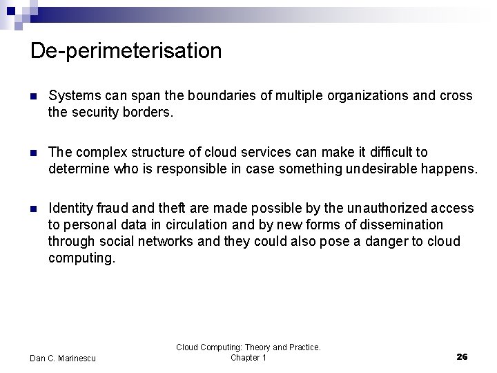 De-perimeterisation n Systems can span the boundaries of multiple organizations and cross the security