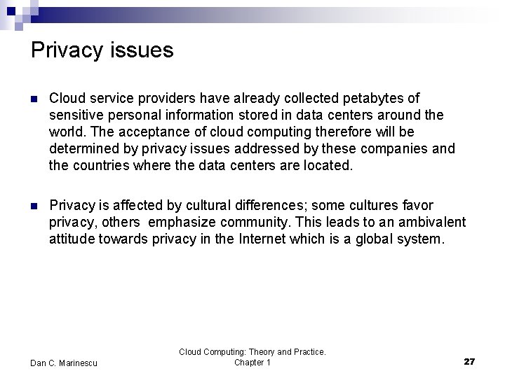 Privacy issues n Cloud service providers have already collected petabytes of sensitive personal information