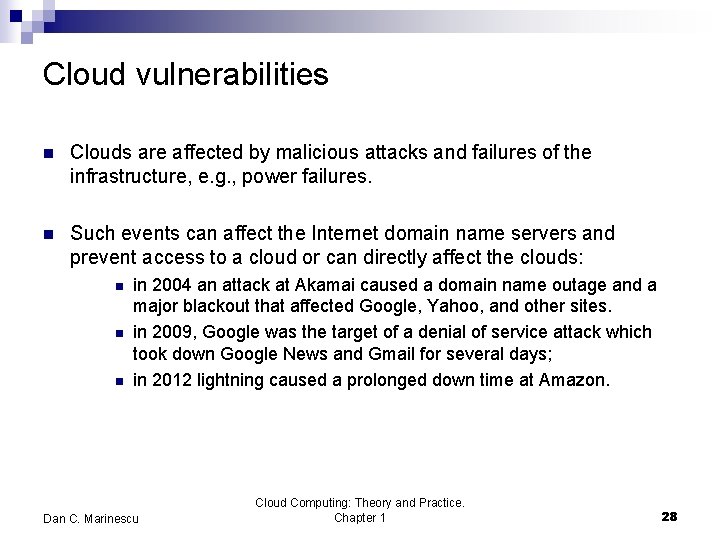 Cloud vulnerabilities n Clouds are affected by malicious attacks and failures of the infrastructure,