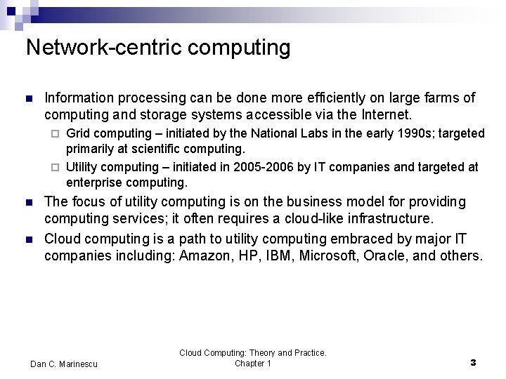 Network-centric computing n Information processing can be done more efficiently on large farms of