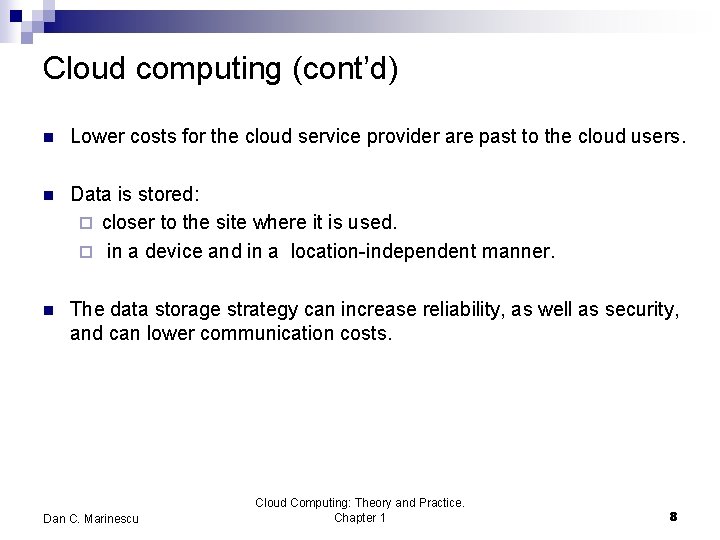 Cloud computing (cont’d) n Lower costs for the cloud service provider are past to