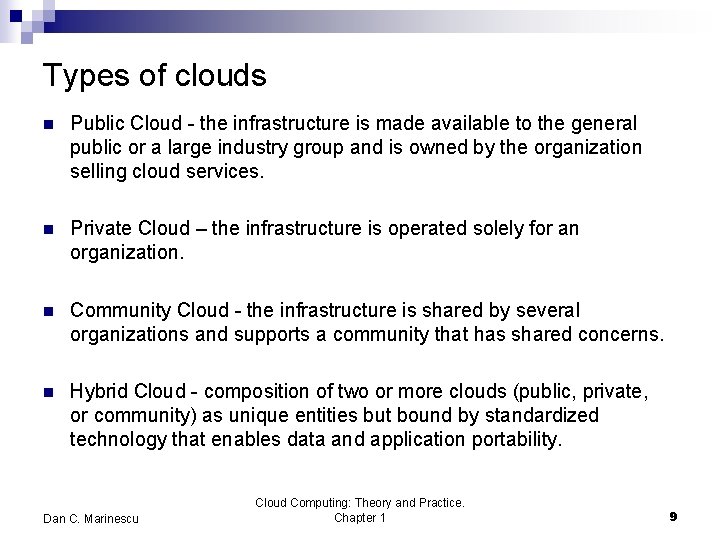 Types of clouds n Public Cloud - the infrastructure is made available to the