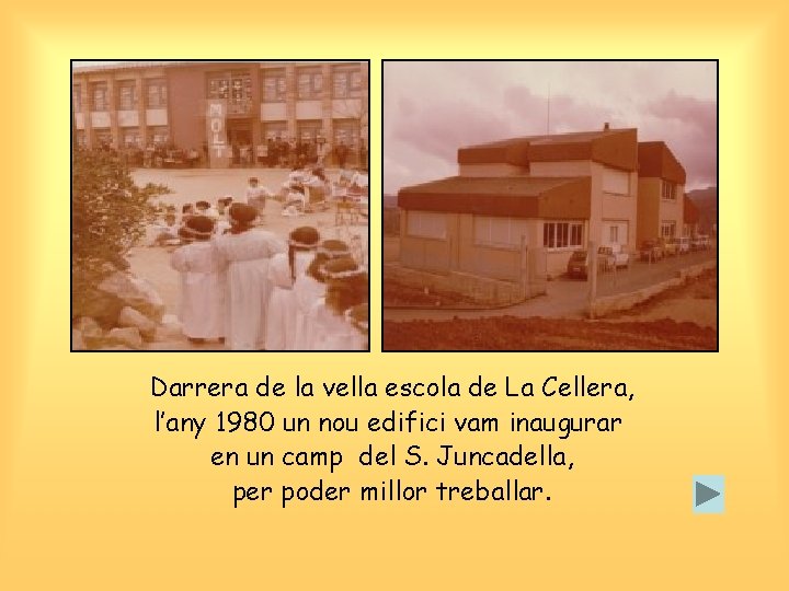 Darrera de la vella escola de La Cellera, l’any 1980 un nou edifici vam