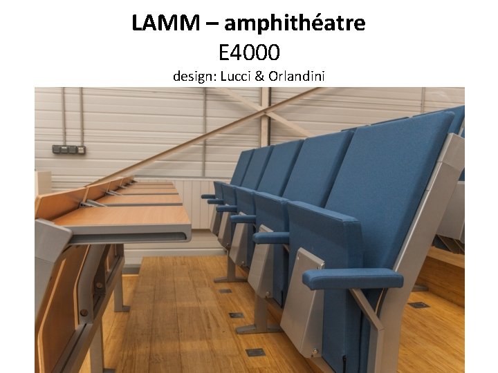 LAMM – amphithéatre E 4000 design: Lucci & Orlandini 