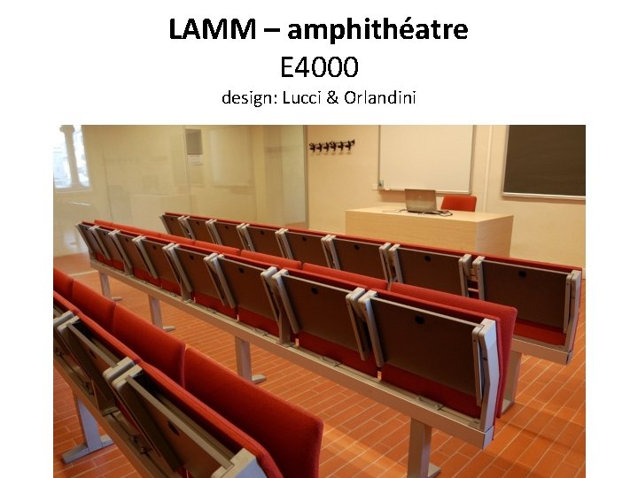 LAMM – amphithéatre E 4000 design: Lucci & Orlandini 