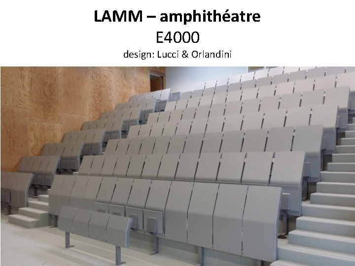 LAMM – amphithéatre E 4000 design: Lucci & Orlandini 