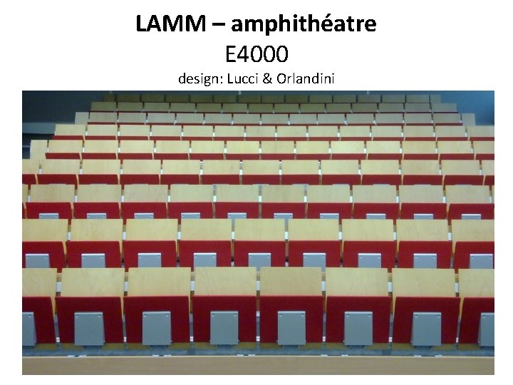 LAMM – amphithéatre E 4000 design: Lucci & Orlandini 