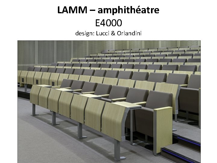 LAMM – amphithéatre E 4000 design: Lucci & Orlandini 