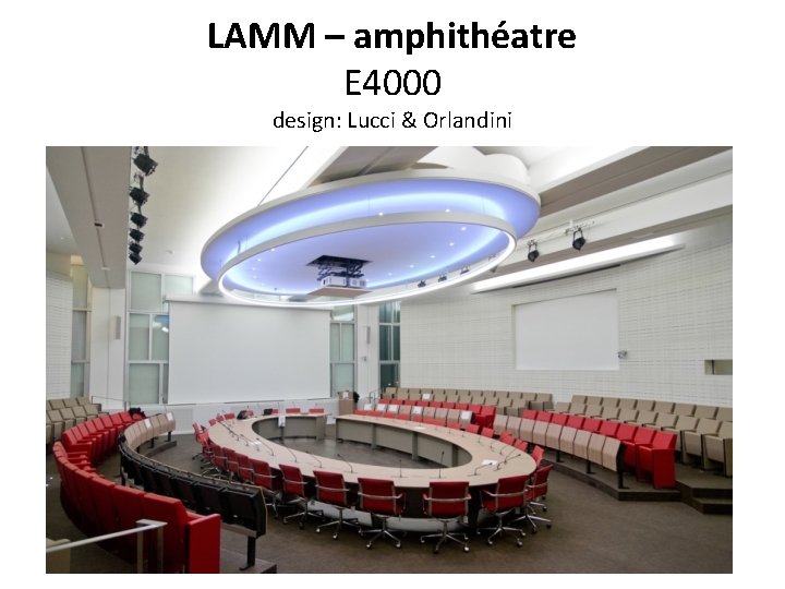 LAMM – amphithéatre E 4000 design: Lucci & Orlandini 