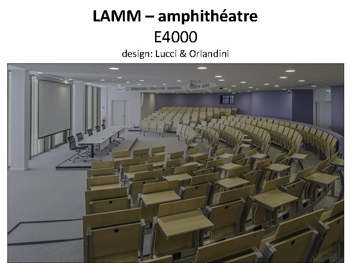 LAMM – amphithéatre E 4000 design: Lucci & Orlandini 