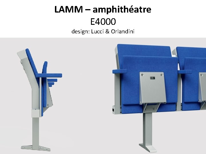LAMM – amphithéatre E 4000 design: Lucci & Orlandini 
