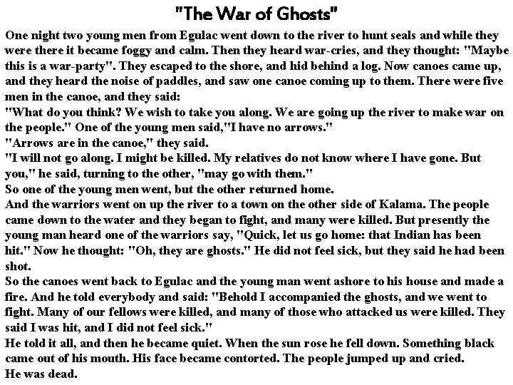 "The War of Ghosts" One night two young men from Egulac went down to
