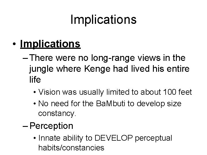 Implications • Implications – There were no long-range views in the jungle where Kenge