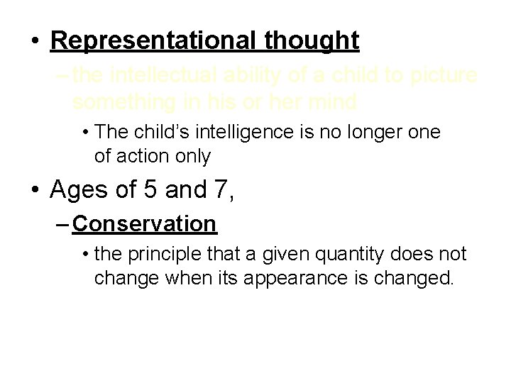  • Representational thought – the intellectual ability of a child to picture something