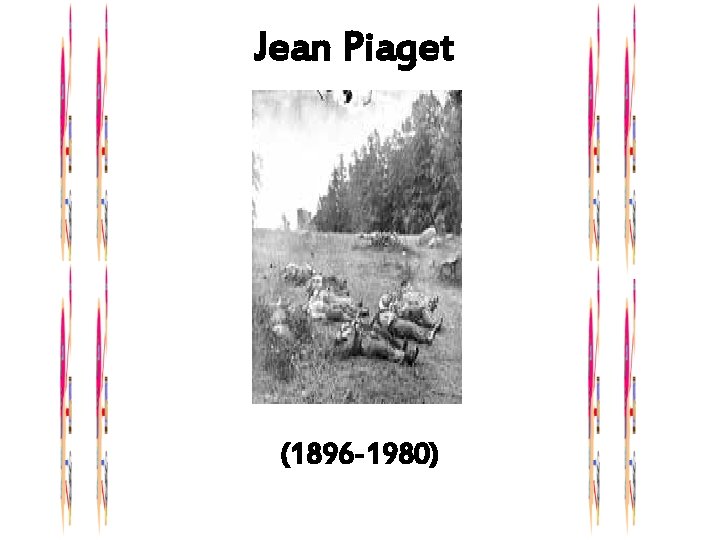 Jean Piaget (1896 -1980) 