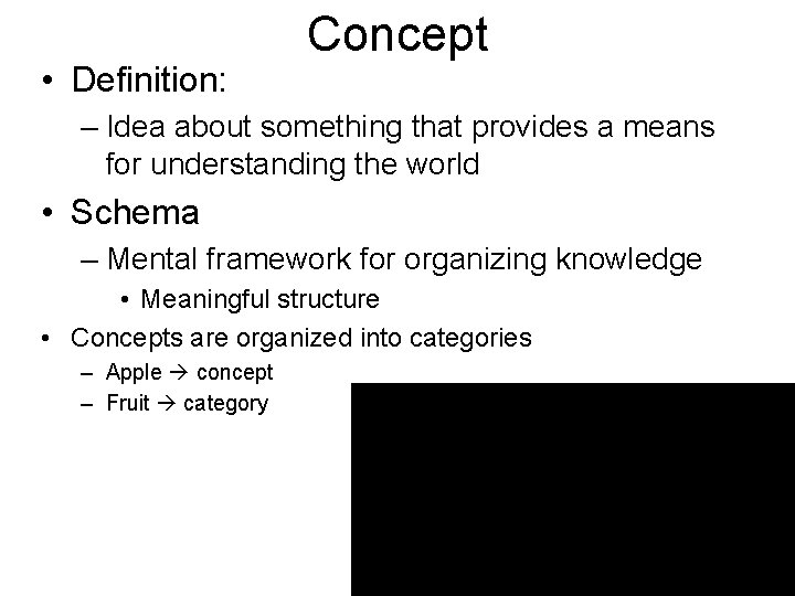  • Definition: Concept – Idea about something that provides a means for understanding