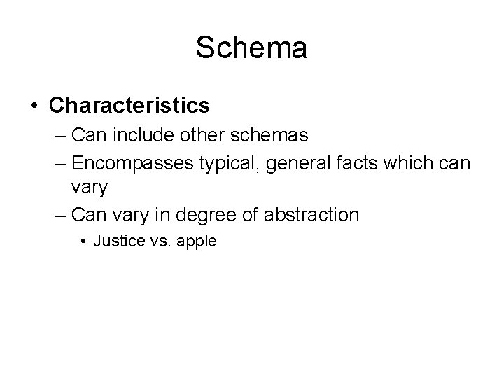 Schema • Characteristics – Can include other schemas – Encompasses typical, general facts which