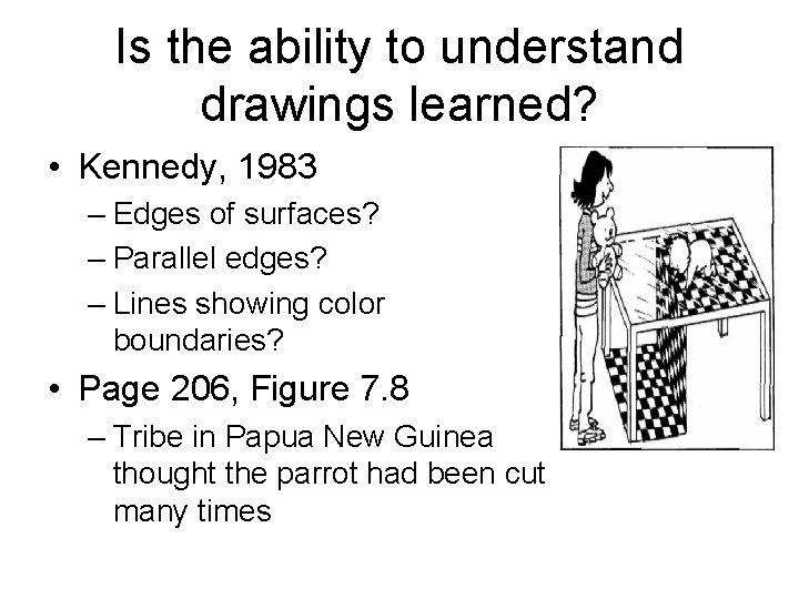 Is the ability to understand drawings learned? • Kennedy, 1983 – Edges of surfaces?