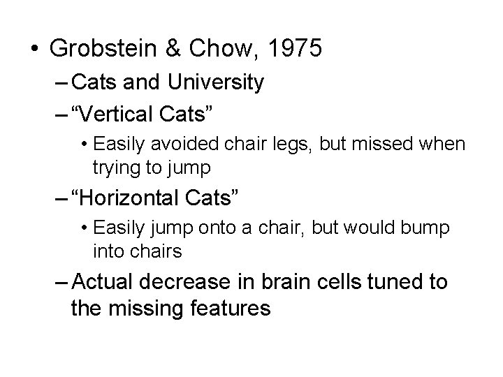  • Grobstein & Chow, 1975 – Cats and University – “Vertical Cats” •