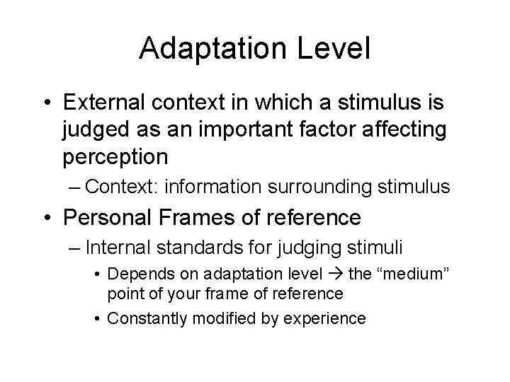 Adaptation Level • External context in which a stimulus is judged as an important